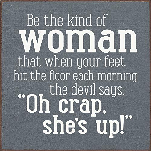 "Be the Kind of Woman, the Devil Says Crap She's Up" Sawdust City Rustic Wooden Sign - Solid Knotty Pine & Distressed Wood - White Stenciled Wall Art Room Decor - On Slate Grey Background 7x7