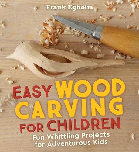Kid's Whittling Fun: Easy Wood Carving for Adventurous Children