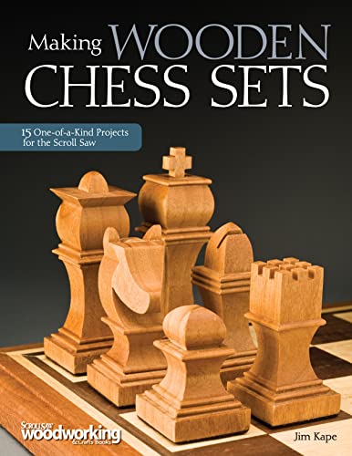 Making Wooden Chess Sets: 15 One-of-a-Kind Designs for the Scroll Saw (Fox Chapel Publishing) Neo-Classic, Trojan, Canterbury, Venice, a Chessboard, and More (Scroll Saw Woodworking & Crafts Book)