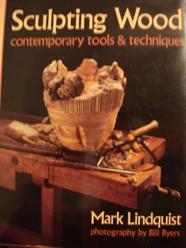 Sculpting Wood: Contemporary Tools & Techniques